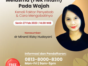 Webinar Melasma (Flek Hitam) Pada Wajah, Kenali Faktor Penyebab & Cara Mengobatinya