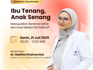 Webinar Kesehatan " Ibu Tenang, Anak Senang" Mewujudkan Generasi Sehat dan Kuat Melalui ASI Eksklusif