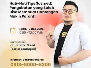 Webinar Kesehatan "Hati hati Tips Sosmed : Pengobatan yang salah bisa membuat cantengan makin parah!!"